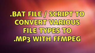 .bat file / script to convert various file types to .mp3 with FFMPEG