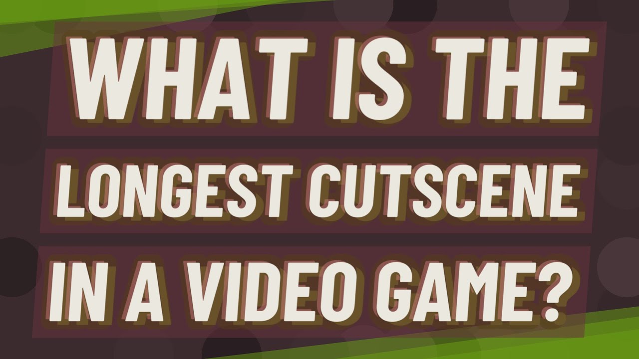What Is The Longest Cutscene In A Video Game YouTube what-is-the-longest-cutscene-in-a-video-game-youtube