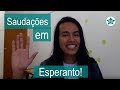 Saudações em Esperanto | Esperanto do ZERO!