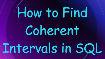 How to Find Coherent Intervals in SQL