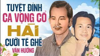 Tuyệt Đỉnh Ca Vọng Cổ Hài Cười Té Ghế Của Vua Hài Văn Hường | Vọng Cổ Hài, Tân Cổ Hài Chọn Lọc