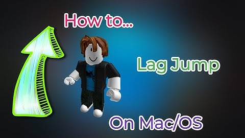 How to LAG/FREEZE jump on Mac/OS!