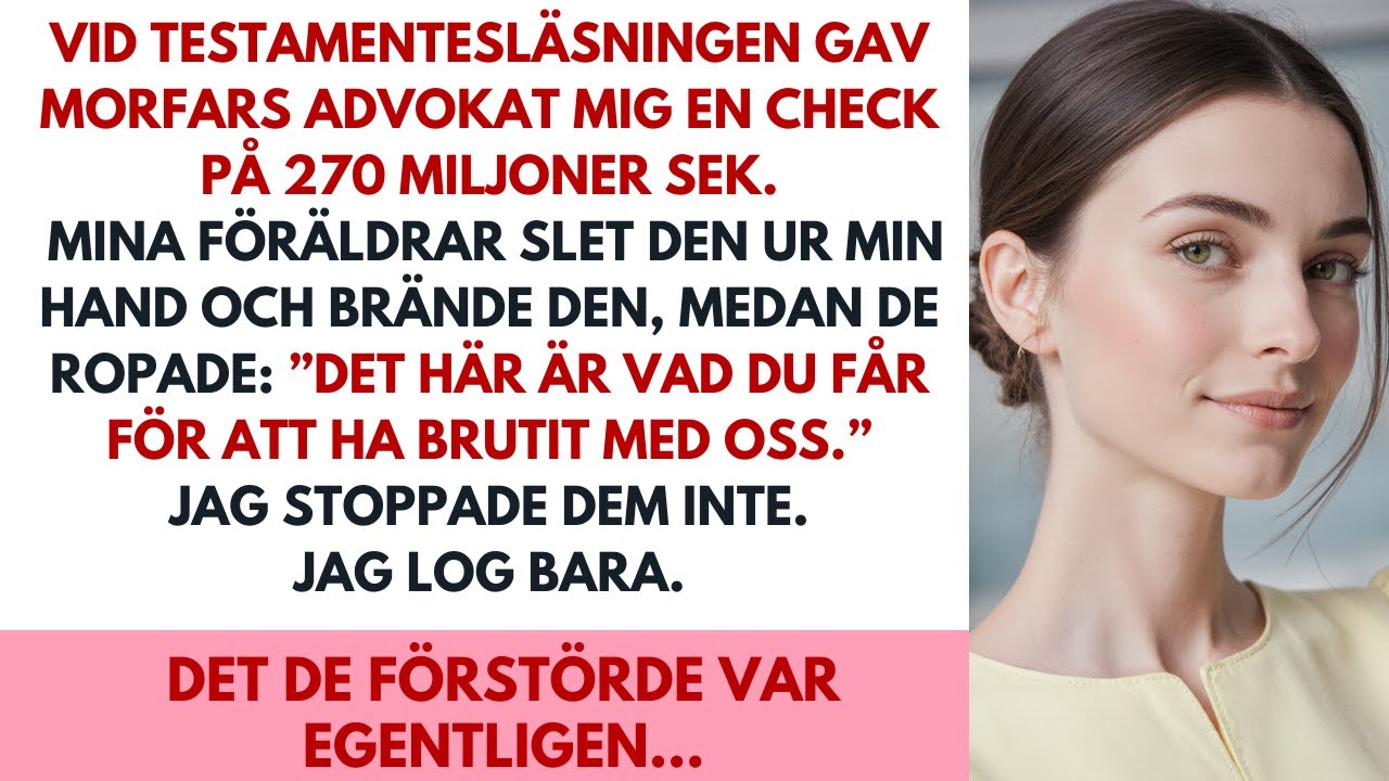 Vid testamentet brände mina föräldrar checken på 270 miljoner SEK. Jag log åt deras misstag.