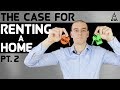 The case for renting a home part 2