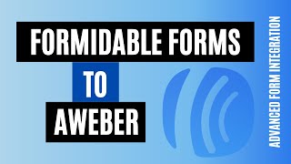 How to Integrate Formidable Forms To AWeber within 3 Minutes