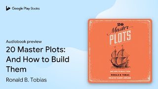 20 Master Plots: And How to Build Them by Ronald B. Tobias · Audiobook preview