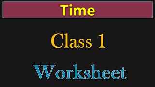 Class 1 | All topics in TIME in one WORKSHEET Video | PMCE