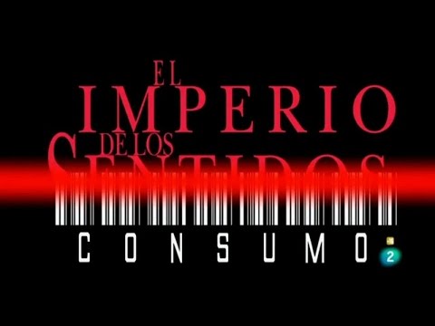 Consumo, el Imperio De Los Sentidos (doc completo)