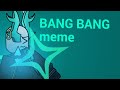 Bang bang meme animation phightingdc2