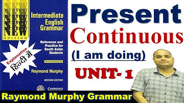 UNIT 1 |  INTERMEDIATE ENGLISH GRAMMAR || RayMond Murphy Grammar Explanation