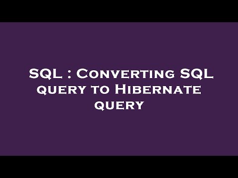 SQL : Converting SQL query to Hibernate query