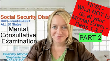 TIP - Your Upcoming Mental Consultative Exam for Social Security Disability - Careful! - Part 2