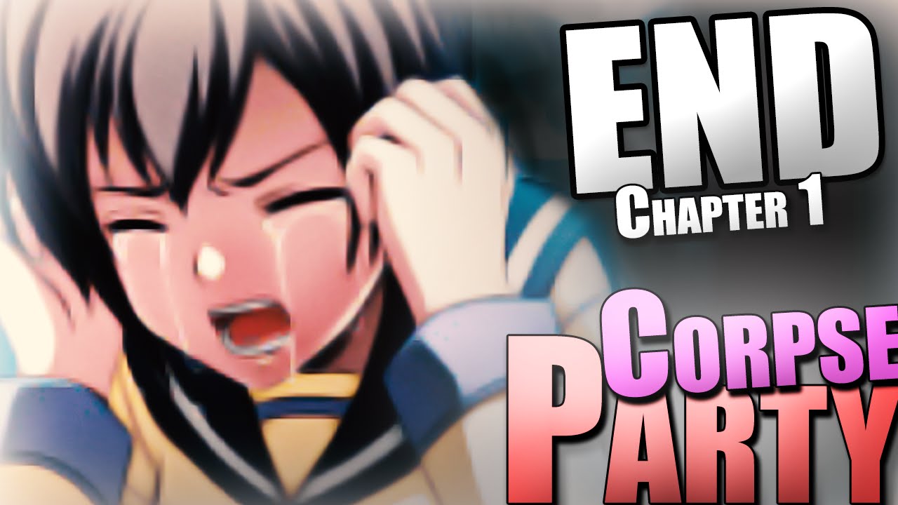 (Fixed) Corpse Party the Game ~ TRUE & WRONG Endings! ~ Ch.1 FINAL Part!