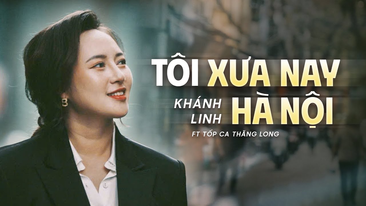 Khánh Linh ft Tốp Ca Thăng Long - Tôi Xưa Nay Hà Nội | Live at Khúc Tráng Ca Hà Nội