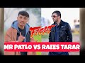 Mr patlo and raees tarar fight