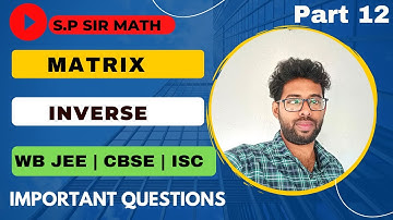 INVERSE OF A MATRIX | ADJOINT MATRICES | Class_12 | WB JEE | CBSE | ISC | By SP SIR