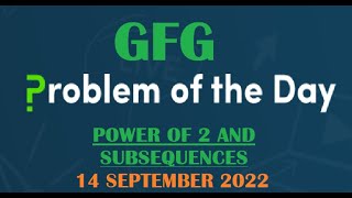Power Of 2 and Subsequences | Bit Manipulation | GFG POTD 14 September 2022