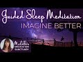 Guided sleep meditation to stop anxiety  overthinking  imagine better  fall asleep fast