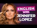 Learn 15 Advanced English Words and Slang with JENNIFER LOPEZ Hit Songs