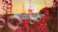 Maaf Aku Tak Setia(WALI)  NATURE Video Version.  - Durasi: 4:22. 