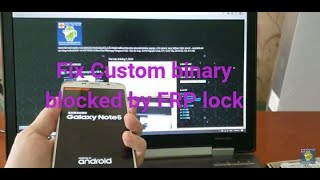 fix Samsung Galaxy Note5 Note7 Note FE Note8 Note9 Note10 Custom binary blocked by FRP lock