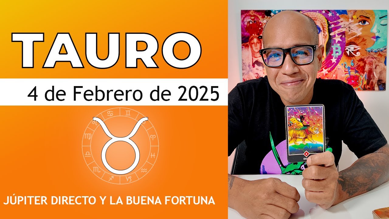 TAURO | Horóscopo de hoy 4 de Febrero 2025 - YouTube