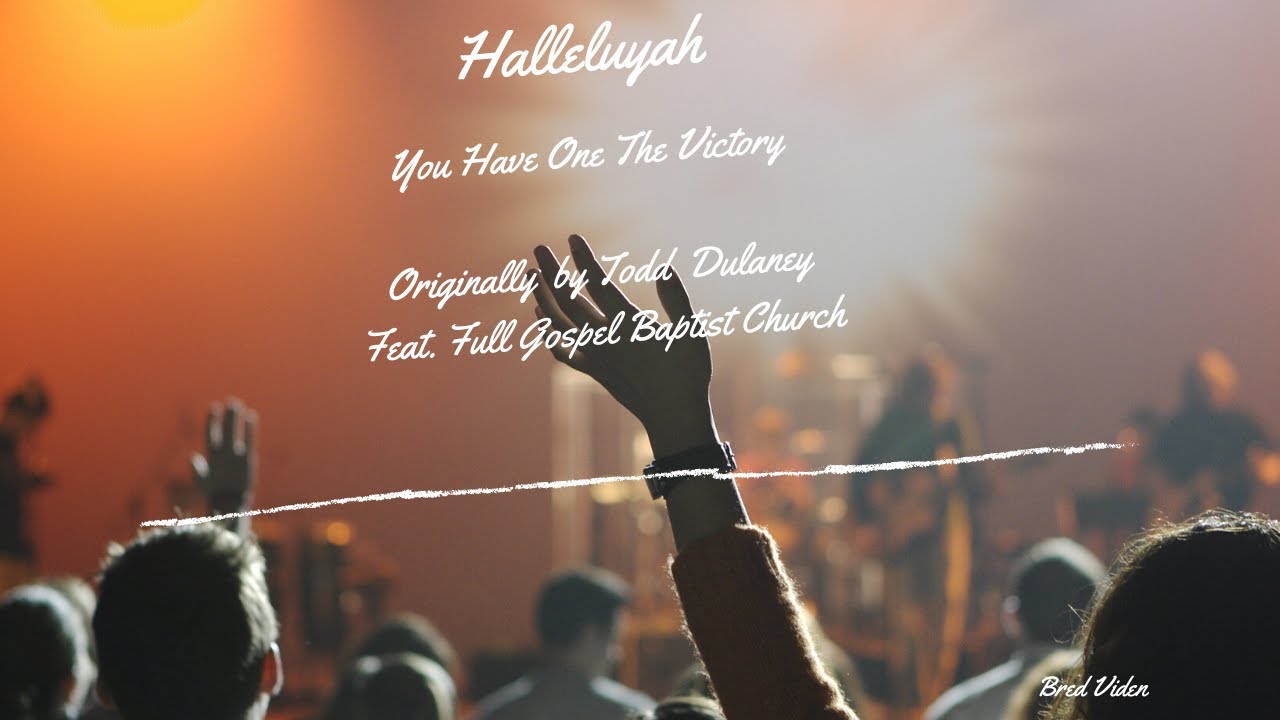 Victory is Yours The Anthem of Halleluyah You Have Won the Victory