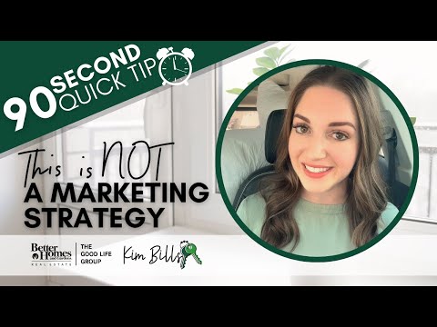 This is NOT a Marketing Strategy - 90 Second Quick Tip | KIM BILLS, REALTOR, Better Homes & Gardens