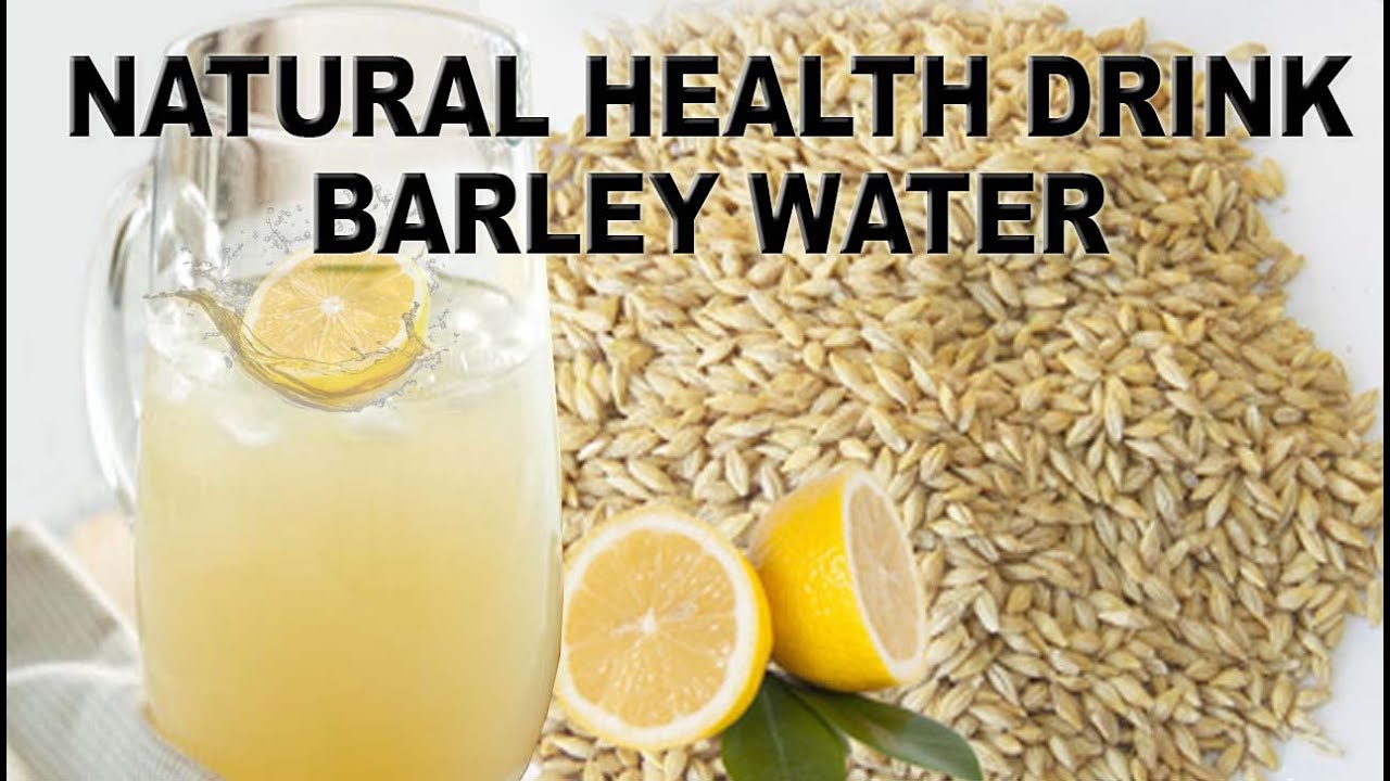 Natural Health Drink Barley Water YouTube Natural Health Drink Barley Water YouTube