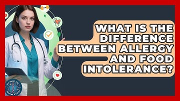 What Is The Difference Between Allergy And Food Intolerance? - All About the Immune System