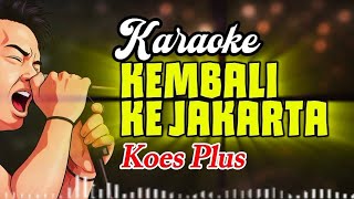 KEMBALI KE JAKARTA - Koes Plus | KARAOKE Rockestra [Nostlagia Indonesia]