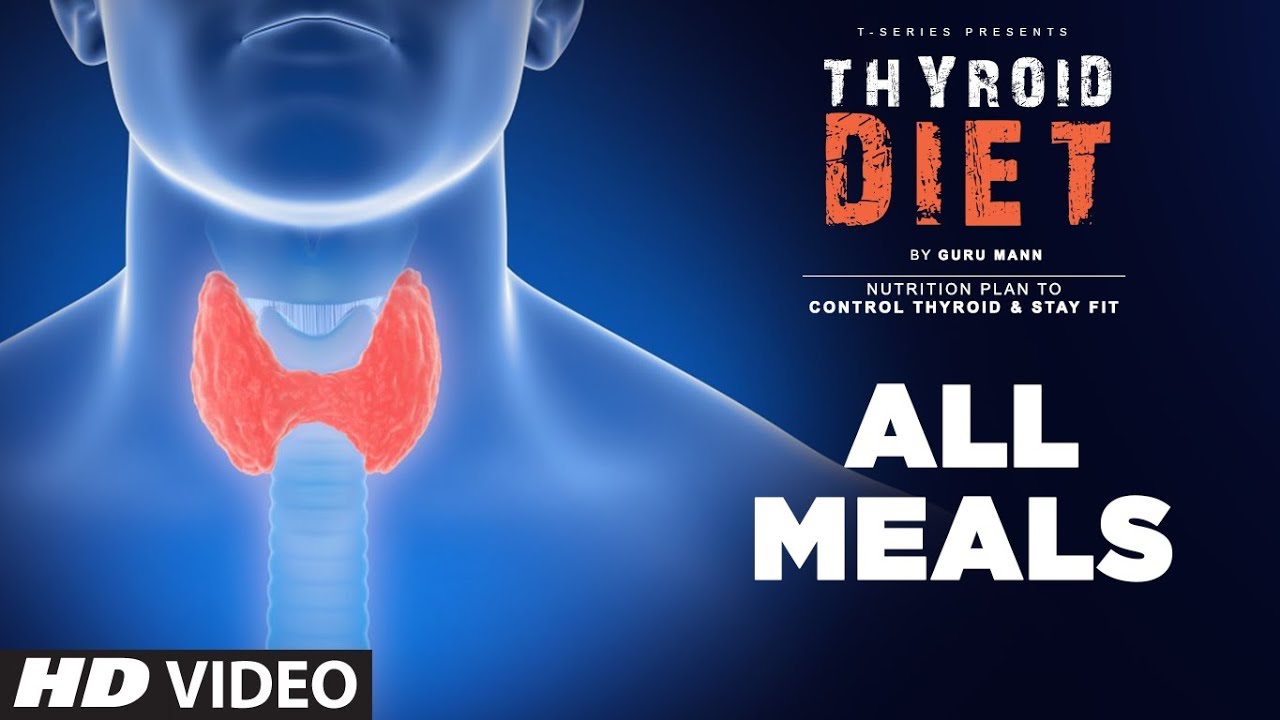 थायरॉइड समस्या में क्या खाएँ? गुरु मान से जानें || All Meals: Thyroid Diet by Guru Mann