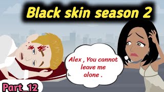 Black skin season 2 | part 12 | Animated story | English story | learn English | Simple English