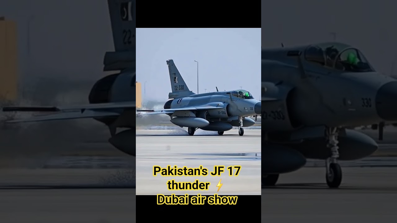 pakistan JF 17 thunder dubai air show 