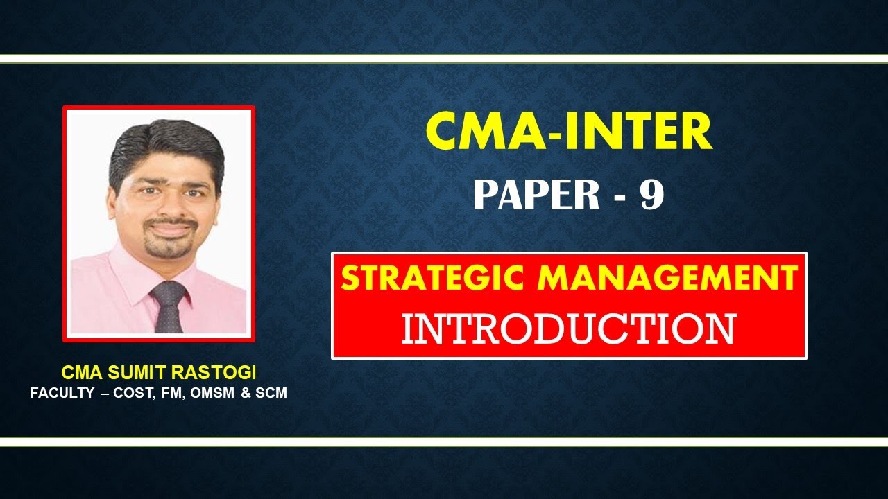 STRATEGIC MANAGEMENT INTRODUCTION I CMA-INTER I CMA SUMIT RASTOGI - YouTube