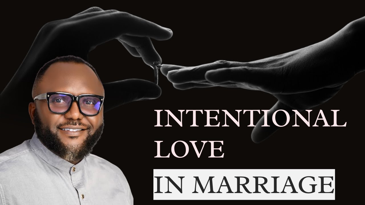 Intentional Love in Marriage - Beyond Body and Bed