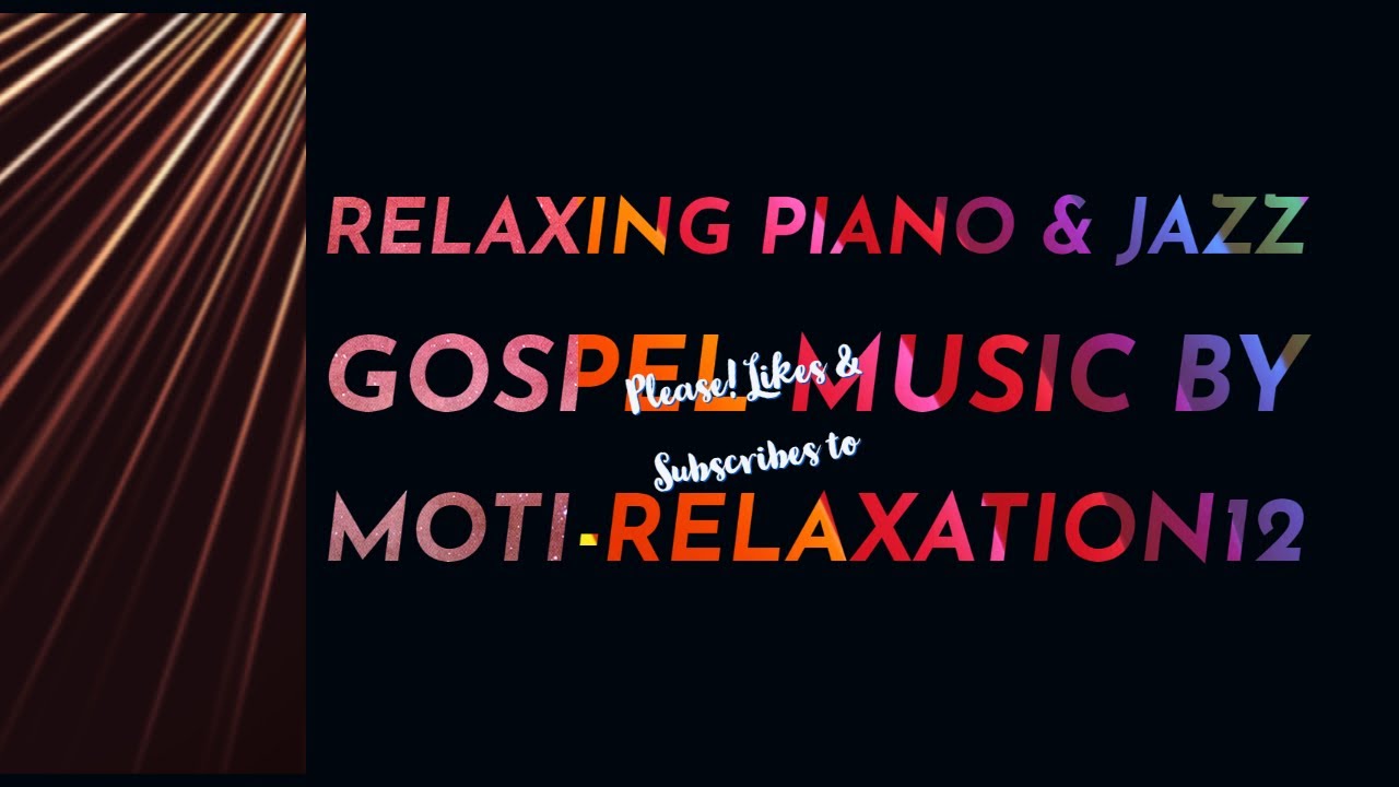 Relaxing piano & Jazz Gospel Music YouTube