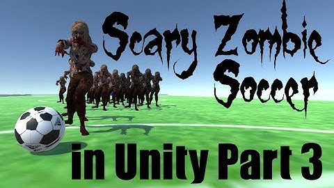 Scary Zombie Soccer with NavMesh Agents in Unity Part 3