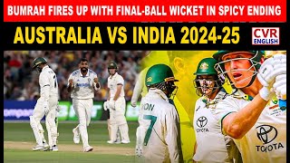 Bumrah fires up with final-ball wicket in spicy ending | Australia vs India 2024-25 | CVR English