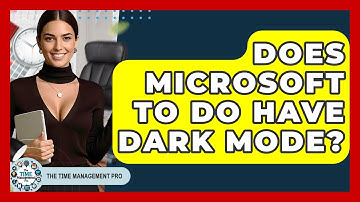 Does Microsoft To Do Have Dark Mode? - The Time Management Pro