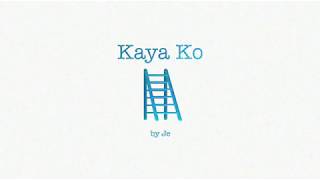 Hey Its Je - Kaya Ko (Lyric Video)