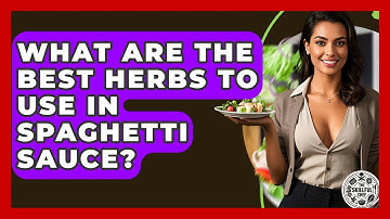 What Are The Best Herbs To Use In Spaghetti Sauce? - The Skillful Chef