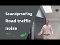 Soundproofing Road Traffic Noise Part 2