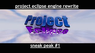 Project: Eclipse | Engine Rewrite Sneak Peak #1