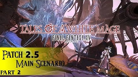 Tales of a White Mage, FFXIV ARR :: Patch 2.5 Main Scenario :: Part 2/5