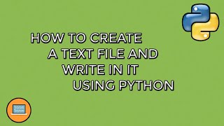 How to create a Text File and write in it using Python | [EASY]