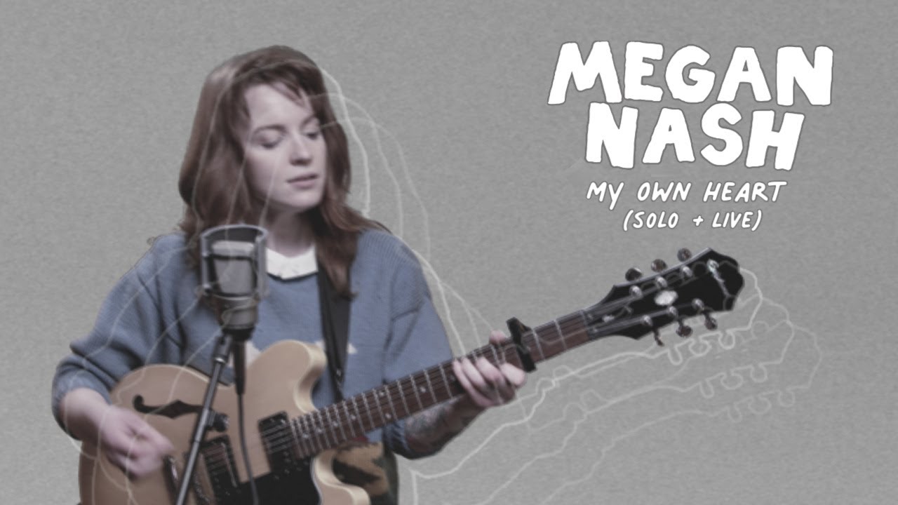 Megan Nash - My Own Heart (Solo + Live)