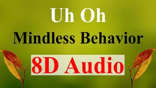 Mindless Behavior - Uh Oh (8D Audio)