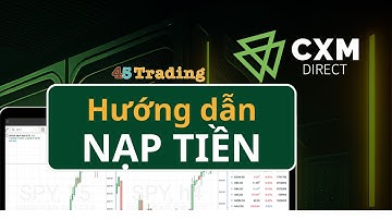 [CXM] Hướng dẫn nạp tiền vào tài khoản giao dịch |45Trading