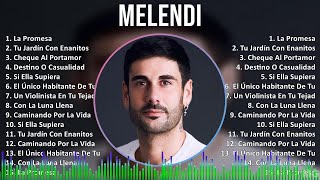 Melendi 2024 MIX Grandes Exitos - La Promesa, Tu Jardín Con Enanitos, Cheque Al Portamor, Destin...